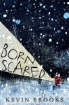 Born Scared - Kevin Brooks