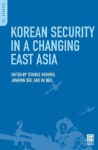 Korean Security in a Changing East Asia - Terence Roehrig