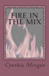 Fire in the Mix - Cynthia Morgan