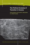 The Political Economy of Transition in Eurasia: Democratization and Economic Liberalization in a Global Eonomy - Norman A. Graham, Norman A. Graham