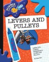 Super Cool Science Experiments: Levers and Pulleys - Dana Meachen Rau