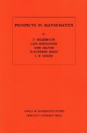 Prospects in Mathematics. (AM-70) (Annals of Mathematics Studies) - Friedrich Hirzebruch, John Milnor, Lars Hörmander