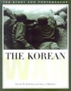 The Korean War: The Story and Photographs (America Goes to War) - Donald M. Goldstein, Harry J. Maihafer