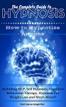 HYPNOSIS: The Ultimate Guide - How to Hypnotize Anyone including Yourself! (Hypnosis, Hypnotism, Self Hypnosis, NLP, Weight Loss and CBT) - Darren Singh, Kiera Goodwin