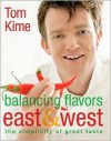 Balancing Flavors East and West - Tom Kime, Lisa Linder