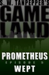 GAMELAND: Prometheus Wept - Saul Tanpepper