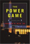 The Power Game: A Washington Novel - Joseph S. Nye Jr.