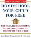 Homeschool Your Child for Free: More Than 1,400 Smart, Effective, and Practical Resources for Educating Your Family at Home - LauraMaery Gold, Joan M. Zielinski