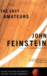 The Last Amateurs: Playing for Glory and Honor in Division I College Basketball - John Feinstein