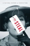 The Steal: A Cultural History of Shoplifting - Rachel Shteir