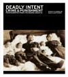 Deadly Intent: Crime and Punishment Photographs from the Burns Archive - Stanley B. Burns, Sara Cleary-Burns