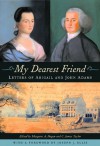 My Dearest Friend: Letters of Abigail and John Adams, With a Foreword by Joseph J. Ellis - Abigail Adams, John Adams, Margaret Hogan, Joseph J. Ellis