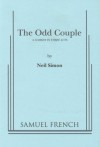 The Odd Couple: A Comedy in Three Acts - Neil Simon