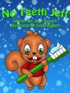 No Teeth Jeff (Children's Picture Book) (No Jeff Children's Books) - Oran Baruch, Emily Zieroth