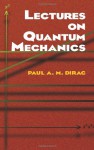 Lectures on Quantum Mechanics - Paul A.M. Dirac