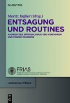 Entsagung Und Routines: Aporien Des Spatrealismus Und Verfahren Der Fruhen Moderne - Moritz Baßler