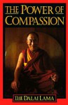 The Power of Compassion: His Holiness the Dalai Lama - Dalai Lama XIV