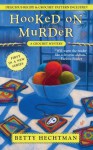 Hooked on Murder (A Crochet Mystery) - Betty Hechtman