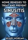 Home Remedies to Treat and Prevent Sinusitis (sinus infection, sinusitis symptoms, sinusitis treatment, chronic sinusitis, sinus infection symptoms, sinus headache) - Hilary White