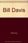 Bill Davis: A biography - Claire Hoy