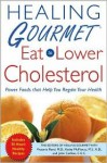 Healing Gourmet Eat to Lower Cholesterol - Healing Gourmet Publishing, Kathy McManus, Victoria Rand