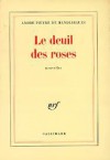 Le Deuil Des Roses: Nouvelles - André Pieyre de Mandiargues