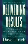 Delivering Results: A New Mandate for Human Resource Professionals - Dave Ulrich