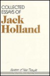 Collected Essays of Jack Holland (Mentors of New Thought Series) - Jack Holland