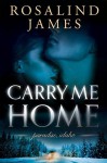 Carry Me Home (Paradise, Idaho) by Rosalind James (2015-06-16) - Rosalind James