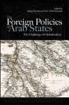 The Foreign Policies of Arab States: The Challenge of Globalization - Bahgat Korany, Ali E. Hillal Dessouki