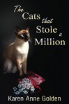 The Cats that Stole a Million (The Cats that . . . Cozy Mystery Book 7) - Karen Anne Golden