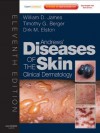 Andrew's Diseases of the Skin: Clinical Dermatology (James, Andrew's Disease of the Skin) - William D. James, Timothy Berger, Dirk Elston