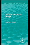 Politics and Social Insight (Routledge Revivals) - Francis Castles