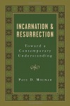 Incarnation and Resurrection: Toward a Contemporary Understanding - Paul D. Molnar