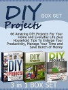 DIY Projects Box Set: 66 Amazing DIY Projects For Your Home and Everyday Life plus Household Tips To Enlarge Your Productivity, Manage Your Time and Save ... hacks, diy cleaning and organizing) - John Getter, Anna Dekker, Ryan Walker