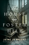 The House on Foster Hill - Jaime Jo Wright