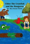 Chloe the Crawfish and the Rougarou - Mary Reason Theriot