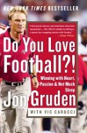 Do You Love Football?!: Winning with Heart, Passion, and Not Much Sleep - Jon Gruden, Vic Carucci