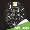 MondSilberNacht (MondLichtSaga 4) - Marah Woolf, Anita Hopt, Audible GmbH