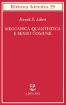 Meccanica quantistica e senso comune - David Z. Albert, Tullio Cannillo