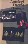 Antologi Drama Indonesia, Jilid 4: 1969-2000 - Sapardi Djoko Damono, Adila Suwarmo Soepeno, John H. McGlynn, Melani Budianta, Nirwan Dewanto, Goenawan Mohamad