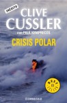 Crisis Polar (Numa Files, #6) - Clive Cussler, Paul Kemprecos