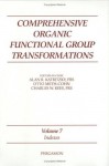 Comprehensive Organic Functional Group Transformations: Vol 7: Indexes - Alan R. Katritzky, Otto Meth-Cohn, Charles W. Rees