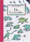 Dix grenouilles - Quentin Blake