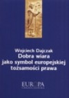 Dobra wiara jako symbol europejskiej tożsamości prawa - Wojciech Dajczak