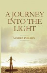 A Journey Into The Light - Sandra Phillips