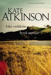 Eikö vieläkään hyviä uutisia? - Kate Atkinson, Kaisa Kattelus