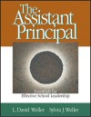 The Assistant Principal: Essentials for Effective School Leadership - L. David Weller, Jr., David Weller, Sylvia J. Weller