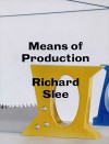 Richard Slee - Means of Production - Richard Slee, Dr. Jones Mark, Emily King