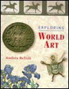 Exploring World Art - Andrea P.A. Belloli